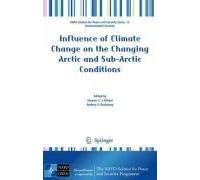 Influence Of Climate Change On The Changing Arctic And Sub-Arctic Conditions