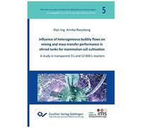 Influence Of Heterogeneous Bubbly Flows On Mixing And Mass Transfer Performance In Stirred Tanks For Mammalian Cell Cultivation