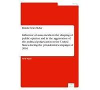 Influence Of Mass Media In The Shaping Of Public Opinion And In The Aggravation Of The Political Polarization In The United States During The Presidential Campaign Of 2016