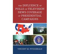 Influence Of Polls On Television News Coverage Of Presidential Campaigns