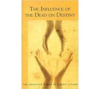 Influence of the Dead on Destiny by Rudolf Steiner Rudolf Steiner (Auteur)