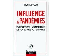 Influence & Pandémies - Expériences hasardeuses et tentations autoritaires - Michel Cucchi - Marco Pietteur - broché - Guide