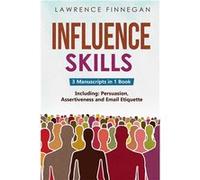 Influence Skills 3in1 Guide to Master Influential Leadership Persuasive Negotiation amp Manipulation Techniques - Lawrence Finnegan - Lawrence Finnegan - Lawrence FinneganLawrence Finnegan (Auteur)