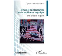 Influence Socioculturelle Sur La Souffrance Psychique - Une Question De Place