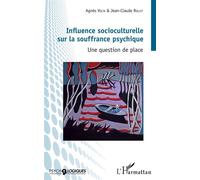 Influence socioculturelle sur la souffrance psychique Une question de place - Agnès Volta - L'harmattan - broché - Etude