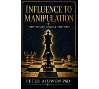 Influence to Manipulation: How Fools Unseat The Wise