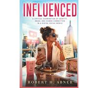 INFLUENCED: A Critical Examination of Identity, Image, and Human Connection in a Digital Social World