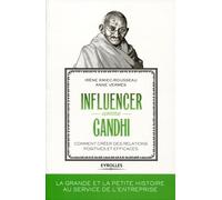Influencer comme Gandhi: Comment créer des relations positives et efficaces.