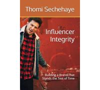 Influencer Integrity: Building a Brand That Stands the Test of Time