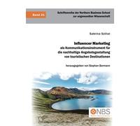 Influencer Marketing Als Kommunikationsinstrument Für Die Nachhaltige Angebotsgestaltung Von Touristischen Destinationen
