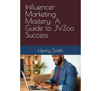 Influencer Marketing Mastery: A Guide to JVZoo Success