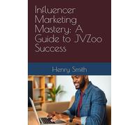 Influencer Marketing Mastery: A Guide To Jvzoo Success