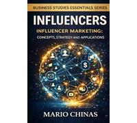 Influencers: Influencer Marketing: Concepts, Strategy, and Applications for Business Students