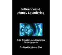 Influencers & Money Laundering: Risks, Regulation and Mitigation in a Digital Ecosystem