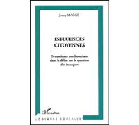 Influences Citoyennes - Dynamiques Psychosociales Dans Le Débat Sur La Question Des Étrangers