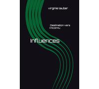 Influences: Destination vers l'inconnu