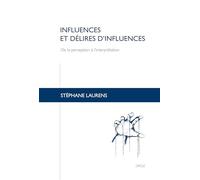 Influences et délires d'influences: De la perception à l'interprétation