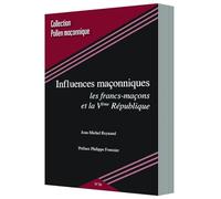 INFLUENCES MAÇONNIQUES LES FRANCS-MAÇONS ET LA VEME RÉPUBLIQUE