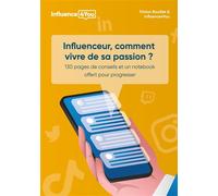 Influenceur, comment vivre de sa passion ? + 100 pages de conseils et exercices - Tristan Bouillet - Books On Demand - broché - Guide