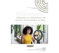 Influenceur ou influenceuse, une position socionumérique en débat - Tome 1