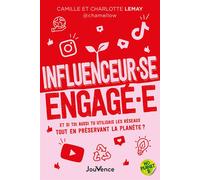 Influenceur·se engagé·e Et si toi aussi tu utilisais les réseaux tout en préservant la planète ? - Charlotte Lemay - Jouvence - broché - Guide