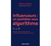 Emilie Le Guiniec, Clémence Floc'h – Influenceurs, un quotidien sous algorithme – Broché