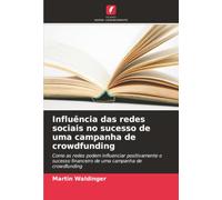 Influência das redes sociais no sucesso de uma campanha de crowdfunding: Como as redes podem influenciar positivamente o sucesso financeiro de uma campanha de crowdfunding