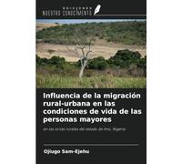 Influencia de la migración rural-urbana en las condiciones de vida de las personas mayores: en las zonas rurales del estado de Imo, Nigeria