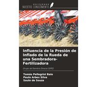 Influencia de la Presión de Inflado de la Rueda de una Sembradora-Fertilizadora: Grupo de Siembra Directa (GPD)
