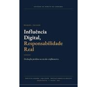Influência Digital, Responsabilidade Real: Os desafios jurídicos na era dos «influencers»