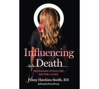 Influencing Death: Reframing Dying for Better Living