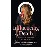 Influencing Death: Reframing Dying for Better Living
