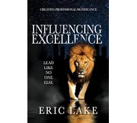 Influencing Excellence: Lead Like No One Else