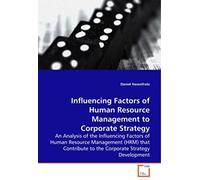 Influencing Factors Of Human Resource Management Tocorporate Strategy: An Analysis Of The Influencing Factors Of Humanresource Management (Hrm) That Contribute To Thecorporate Strategy Development