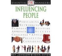 Influencing People, Dk Essential Managers James Prunier, John Eaton, Roy Johnson (Auteur)
