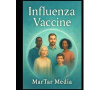 Influenza Vaccine: Science, Strategy, Public Health, and the Future of Seasonal Immunization