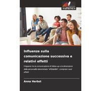 Influenze sulla comunicazione successiva e relativi effetti: Il legame tra la comunicazione di follow-up e la dimensione della personalità denominata “affidabilità”, compresi i suoi effetti