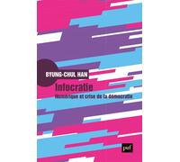 Infocratie Numérique et crise de la démocratie - Byung-Chul Han - Puf - broché - Essai