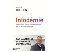 Infodémie Comment lutter contre le virus de la désinformation - David Colon - Tallandier - ebook (ePub) - Essai