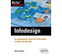 Infodesign. Le management visuel de l'information à l'heure du Big Data - Yann Guilain - Ellipses - broché - Etude