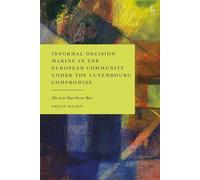 Informal Decision Making in the European Community under the Luxembourg Compromise The Law That Never Was - Philip Bajon - Hart Publishing - ebook (ePub) - Livre