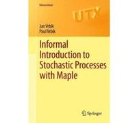 Informal Introduction to Stochastic Processes with Maple - [Version Originale] Jan Vrbik, Paul Vrbik (Auteur)