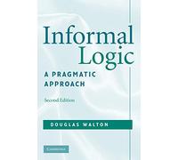 Douglas Walton – Informal Logic – A Pragmatic Approach