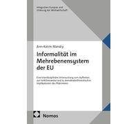 Informalität im Mehrebenensystem der EU: Eine interdisziplinäre Untersuchung zum Auftreten, zur Funktionsweise und zu demokratietheoretischen Implikationen des Phänomens