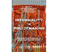 Informality in Policymaking: Weaving the Threads of Everyday Policy Work