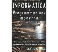 Informatica e Programmazione moderna: Corso accelerato, dalle basi alla nuova era dell'IA: programmare con il prompt. Anche per chi parte da zero