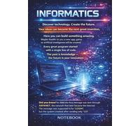 INFORMATICS: Discover technology. Create The Future.