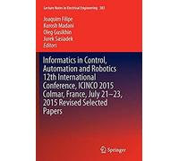 Informatics In Control, Automation And Robotics 12th International Conference, Icinco 2015 Colmar, France, July 21-23, 2015 Revised Selected Papers