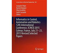 Informatics In Control, Automation And Robotics 12th International Conference, Icinco 2015 Colmar, France, July 21-23, 2015 Revised Selected Papers