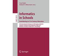 Informatics in Schools: Contributing to 21st Century Education: 5th International Conference on Informatics in Schools: Situation, Evolution and ... Slovakia, October 26-29, 2011 Proceedings